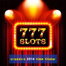 cruzeiro 2014 time titular